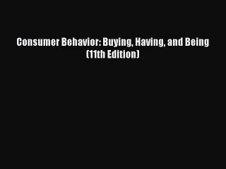 [PDF Download] Consumer Behavior: Buying Having and Being (11th Edition) [PDF] Full Ebook