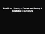 [PDF Download] How Writers Journey to Comfort and Fluency: A Psychological Adventure [Download]