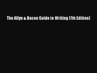 [PDF Download] The Allyn & Bacon Guide to Writing (7th Edition) [Download] Online