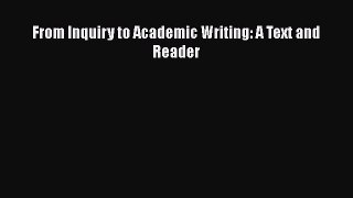 [PDF Download] From Inquiry to Academic Writing: A Text and Reader [Read] Full Ebook