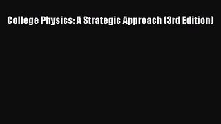[PDF Download] College Physics: A Strategic Approach (3rd Edition) [Download] Online