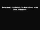 [PDF Download] Evolutionary Psychology: The New Science of the Mind Fifth Edition [PDF] Online