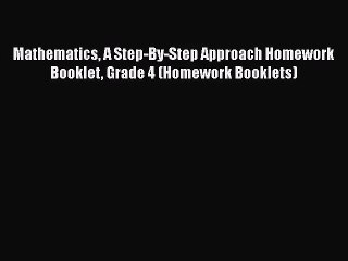 [PDF Download] Mathematics A Step-By-Step Approach Homework Booklet Grade 4 (Homework Booklets)