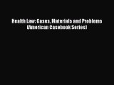 [PDF Download] Health Law: Cases Materials and Problems (American Casebook Series) [Download]