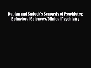 [PDF Download] Kaplan and Sadock's Synopsis of Psychiatry: Behavioral Sciences/Clinical Psychiatry