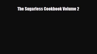 PDF Download The Sugarless Cookbook Volume 2 Download Online