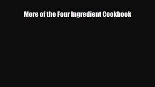 PDF Download More of the Four Ingredient Cookbook Download Online