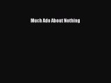 [PDF Download] Much Ado About Nothing [Download] Full Ebook