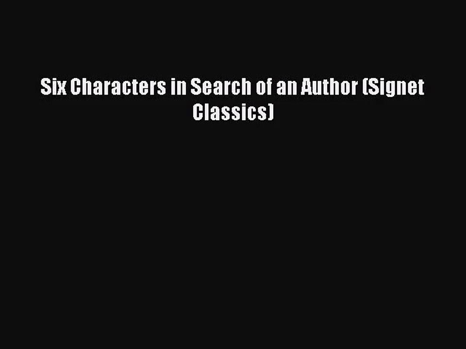 [PDF Download] Six Characters in Search of an Author (Signet Classics) [Read] Full Ebook