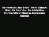 [PDF Download] The Prime of Miss Jean Brodie The Girls of Slender Means The Driver's Seat The
