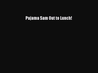 [PDF Download] Pajama Sam Out to Lunch! [Download] Online