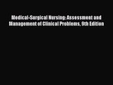 [PDF Download] Medical-Surgical Nursing: Assessment and Management of Clinical Problems 9th