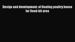 [PDF Download] Design and development: of floating poultry house for flood-hit area [Download]