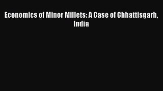 [PDF Download] Economics of Minor Millets: A Case of Chhattisgarh India [Read] Online