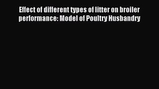 [PDF Download] Effect of different types of litter on broiler performance: Model of Poultry