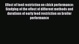[PDF Download] Effect of feed restriction on chick performance: Studying of the effect of different