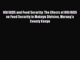 [PDF Download] HIV/AIDS and Food Security: The Effects of HIV/AIDS on Food Security in Makuyu