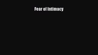 Fear of Intimacy [Read] Full Ebook