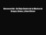 PDF Download Narcocorrido : Un Viaje Dentro de la Musica de Drogas Armas y Guerrilleros PDF