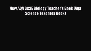 New AQA GCSE Biology Teacher's Book (Aqa Science Teachers Book) [Download] Online