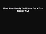 Mixed Martial Arts IQ: The Ultimate Test of True Fandom Vol. 1 [Read] Full Ebook