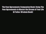 [PDF Download] The Four Agreements Companion Book: Using The Four Agreements to Master the