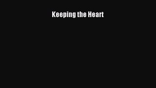 [PDF Download] Keeping the Heart [PDF] Online