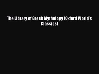 [PDF Download] The Library of Greek Mythology (Oxford World's Classics) [Download] Full Ebook