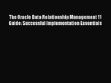 Read The Oracle Data Relationship Management 11 Guide: Successful Implementation Essentials