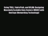 [PDF Download] Using TRILL FabricPath and VXLAN: Designing Massively Scalable Data Centers