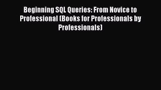 [PDF Download] Beginning SQL Queries: From Novice to Professional (Books for Professionals