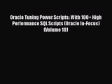 [PDF Download] Oracle Tuning Power Scripts: With 100  High Performance SQL Scripts (Oracle