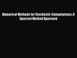 Download Numerical Methods for Stochastic Computations: A Spectral Method Approach Ebook Online