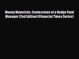 [PDF Download] Money Mavericks: Confessions of a Hedge Fund Manager (2nd Edition) (Financial