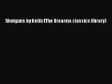 Shotguns by Keith (The firearms classics library) [PDF Download] Full Ebook