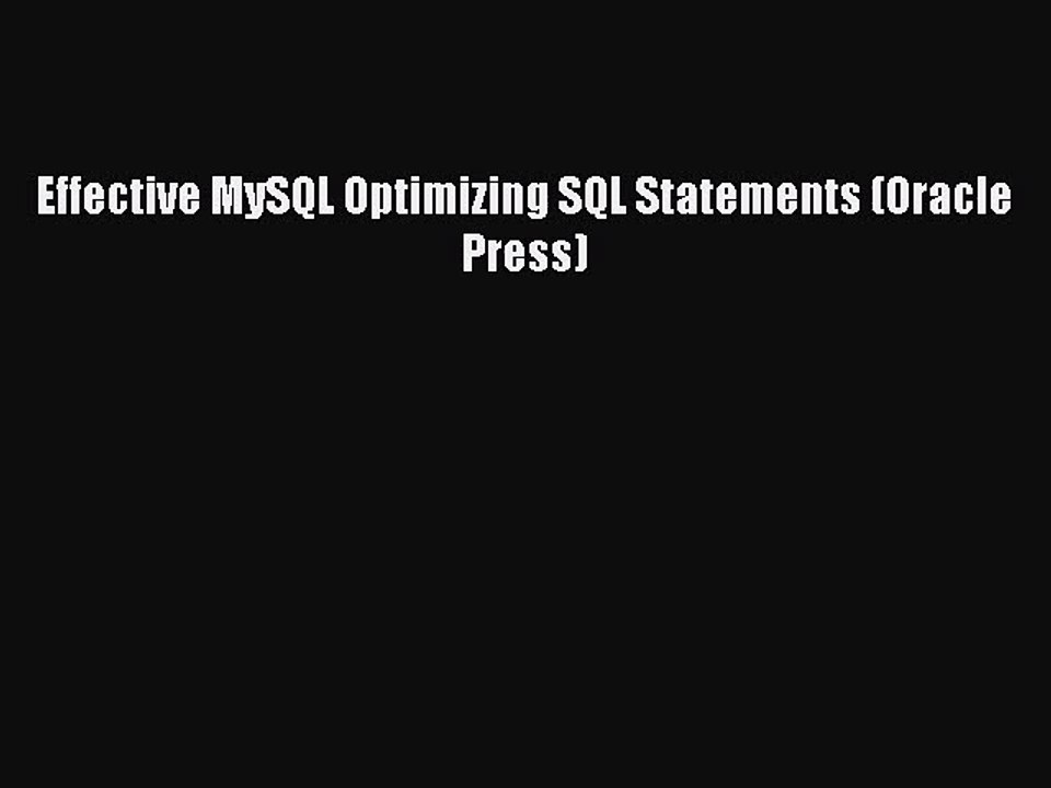 [PDF Download] Effective MySQL Optimizing SQL Statements (Oracle Press) [Download] Online