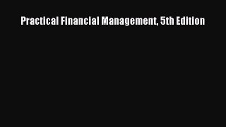 [PDF Download] Practical Financial Management 5th Edition [Read] Online