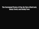 [PDF Download] The Castaway Pirates: A Pop-Up Tale of Bad Luck Sharp Teeth and Stinky Toes