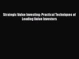 [PDF Download] Strategic Value Investing: Practical Techniques of Leading Value Investors [PDF]