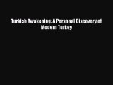 [PDF Download] Turkish Awakening: A Personal Discovery of Modern Turkey [Read] Online