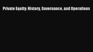 [PDF Download] Private Equity: History Governance and Operations [Download] Full Ebook