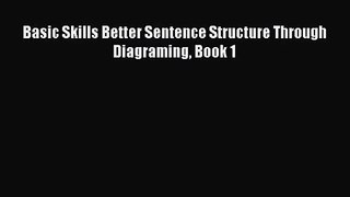 [PDF Download] Basic Skills Better Sentence Structure Through Diagraming Book 1 [Read] Full