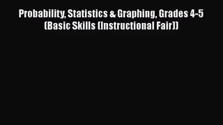 [PDF Download] Probability Statistics & Graphing Grades 4-5 (Basic Skills (Instructional Fair))