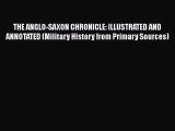THE ANGLO-SAXON CHRONICLE: ILLUSTRATED AND ANNOTATED (Military History from Primary Sources)