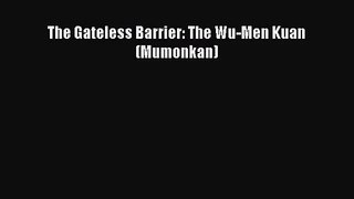 [PDF Download] The Gateless Barrier: The Wu-Men Kuan (Mumonkan) [Read] Full Ebook