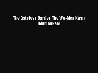 [PDF Download] The Gateless Barrier: The Wu-Men Kuan (Mumonkan) [Read] Full Ebook