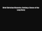 Brief Christian Histories: Getting a Sense of Our Long Story [PDF Download] Full Ebook