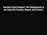 Teaching Tennis Volume 1: The Fundamentals of the Game (For Coaches Players and Parents) [Download]