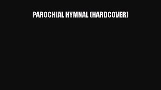 PAROCHIAL HYMNAL (HARDCOVER) [Download] Full Ebook