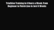 Triathlon Training in 4 Hours a Week: From Beginner to Finish Line in Just 6 Weeks [PDF] Online